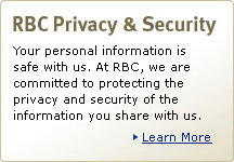 Your personal information is safe with us. At RBC, we are committed to protecting the privacy and security of the information you share with us. Learn More. (opens new window)